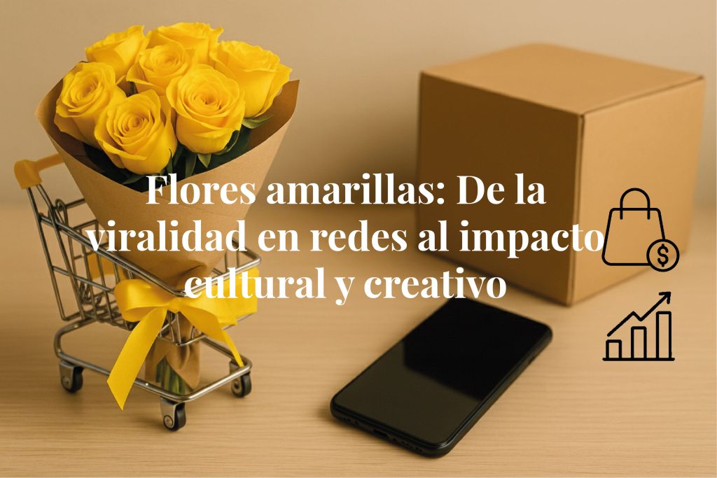 Flores amarillas: De la viralidad en redes al impacto cultural y creativo Flores amarillas: De la viralidad en redes al impacto cultural y creativo