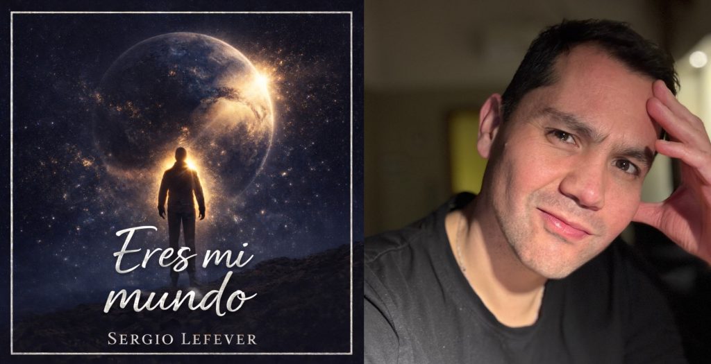 “Eres mi mundo”: Sergio Lefever presenta un álbum íntimo que explora la fe, la identidad y el regreso al centro