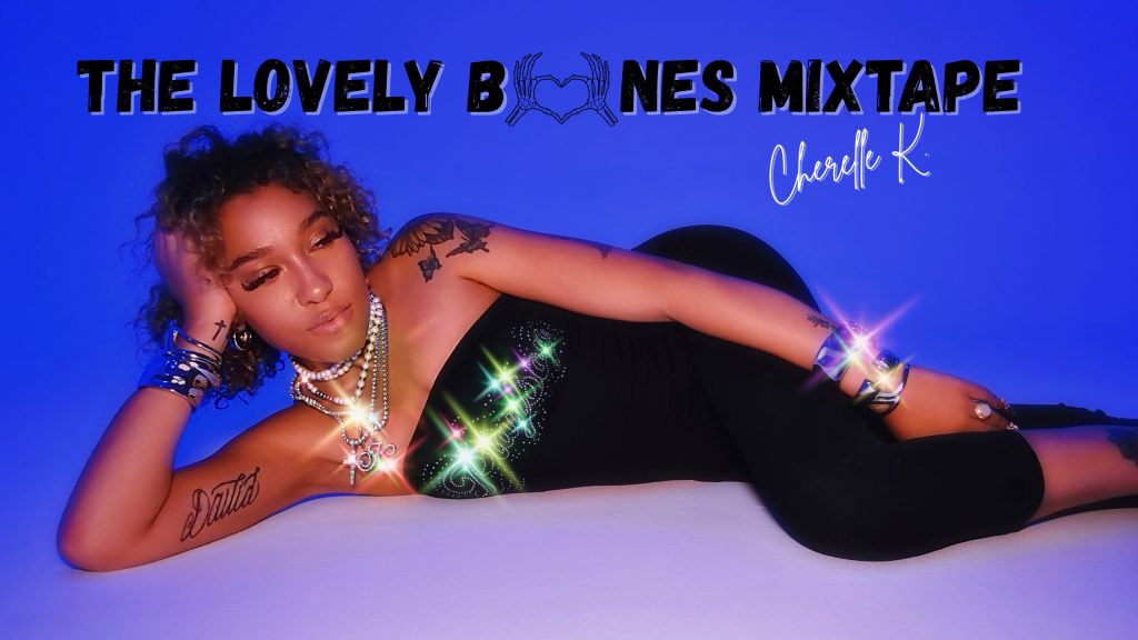 Cherelle K consolida su propuesta independiente con The Lovely Bones Mixtape Cherelle K consolida su propuesta independiente con The Lovely Bones Mixtape