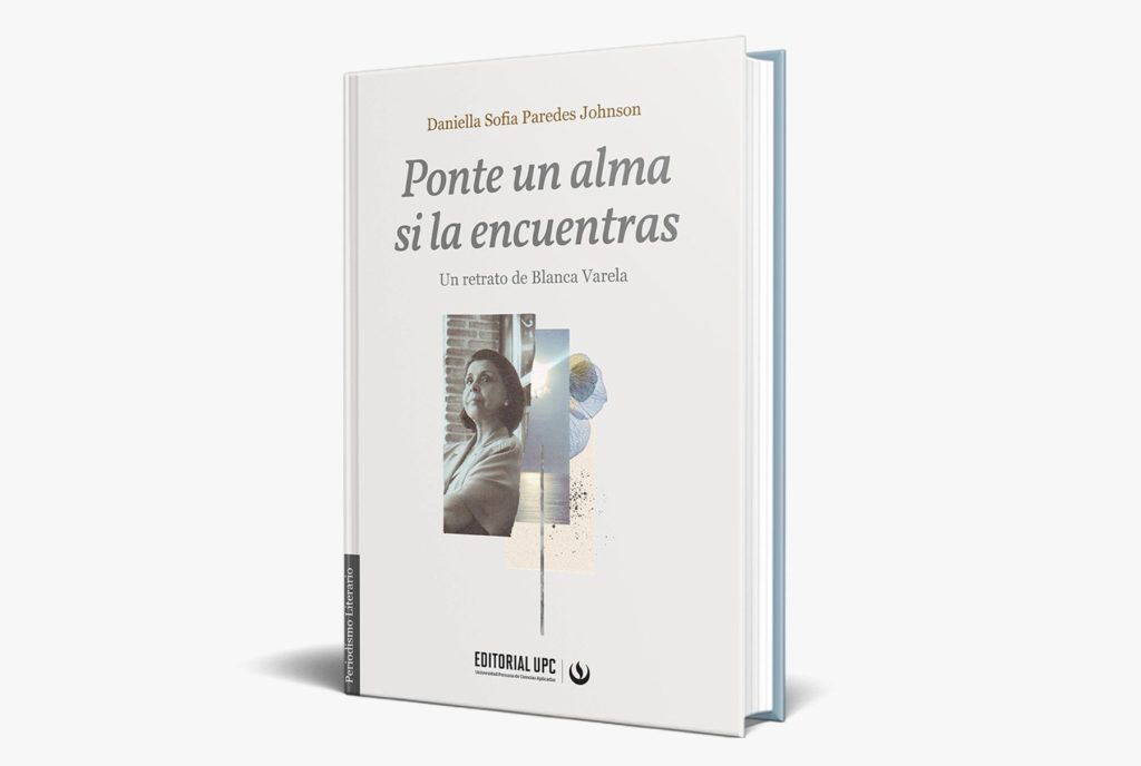 “Ponte un alma si la encuentras”: el libro que revela a la Blanca Varela más allá de sus versos