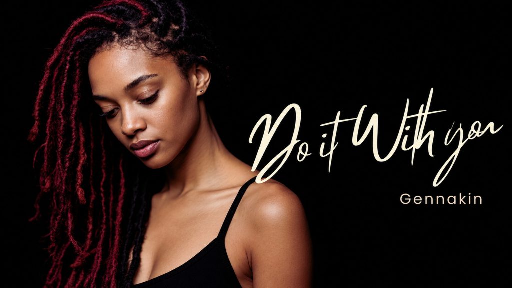 «Do It With You»: Gennakin reúne talento de tres ciudades en el primer sencillo oficial de su álbum debut «Do It With You»: Gennakin reúne talento de tres ciudades en el primer sencillo oficial de su álbum debut